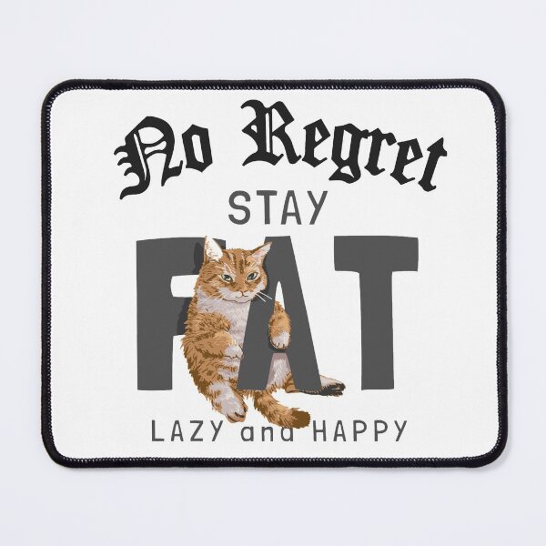 Item preview, No Regret Stay Fat Lazy And Happy Cat Design designed and sold by darknessjeff86.