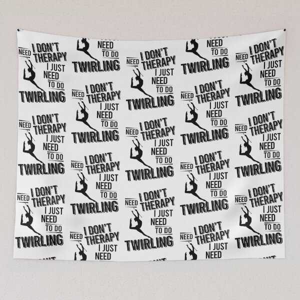 Aperçu de l'œuvre Je n'ai pas besoin de thérapie, j'ai juste besoin de faire du Twirling créée et vendue par Vanthuandesign.