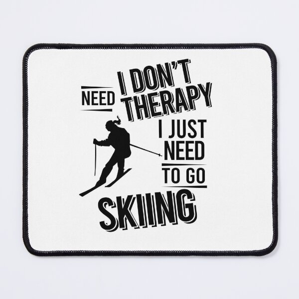 Item preview, I don't need therapy i just need to go Skiing designed and sold by Vanthuandesign.