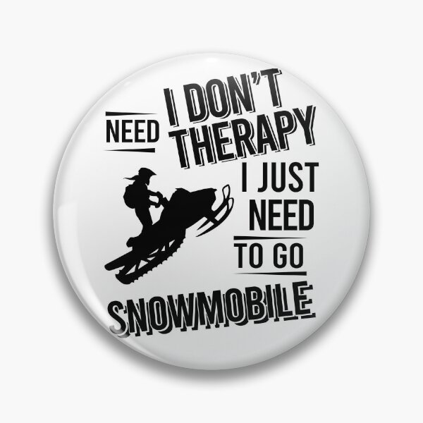 Item preview, I don't need therapy i just need to go  Snowmobile designed and sold by Vanthuandesign.
