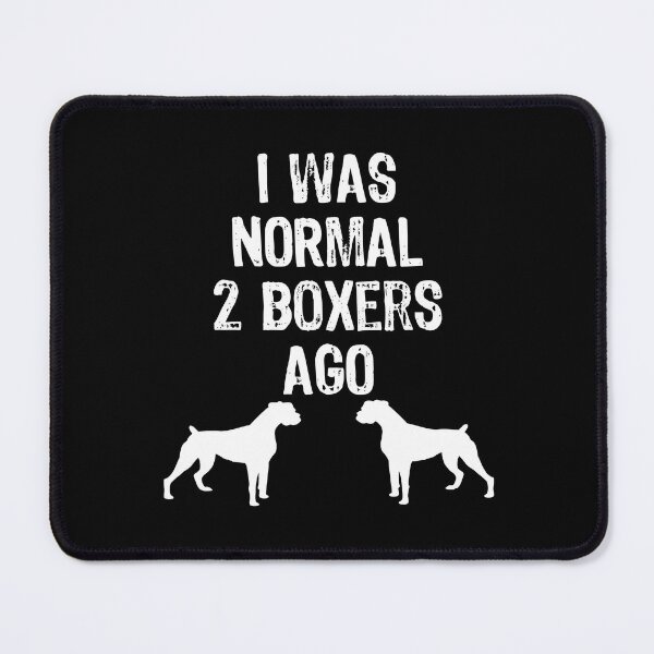 Item preview, I Was Normal 2 Boxers Ago - Funny Dog design designed and sold by TopRatedDesigns.