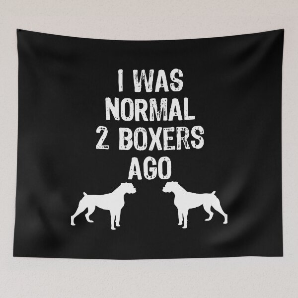 Item preview, I Was Normal 2 Boxers Ago - Funny Dog design designed and sold by TopRatedDesigns.