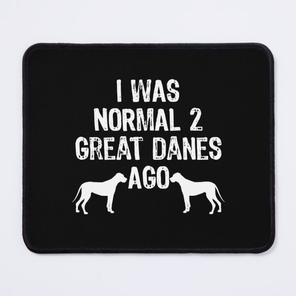 Item preview, I Was Normal 2 Great Danes Ago - Funny Dog Gift product designed and sold by TopRatedDesigns.
