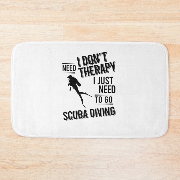Item preview, I don't need therapy i just need to go Scuba Diving designed and sold by Vanthuandesign.