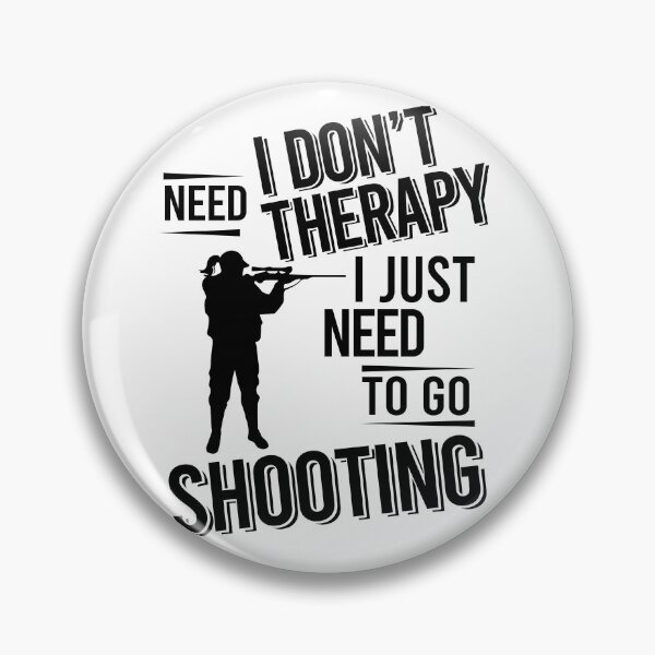 Item preview, I don't need therapy i just need to go Shooting designed and sold by Vanthuandesign.