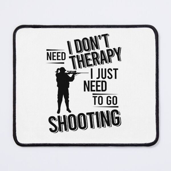 Item preview, I don't need therapy i just need to go Shooting designed and sold by Vanthuandesign.