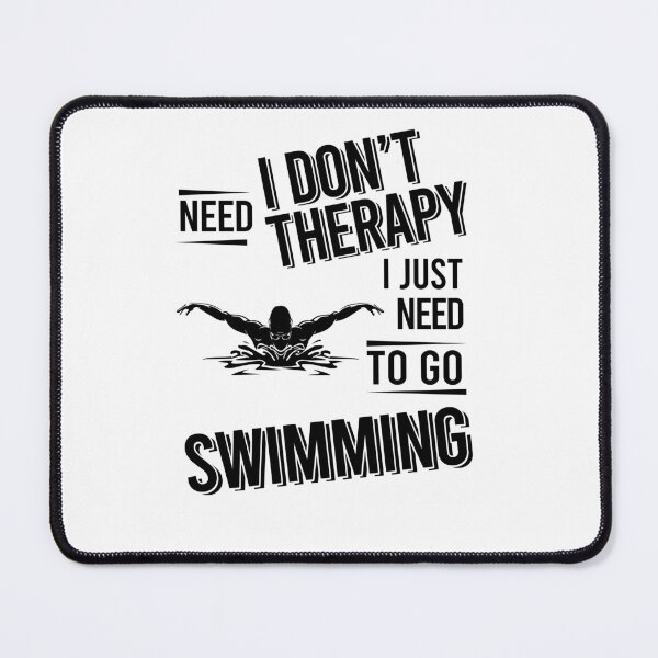 Item preview, I don't need therapy i just need to go Swimming designed and sold by Vanthuandesign.