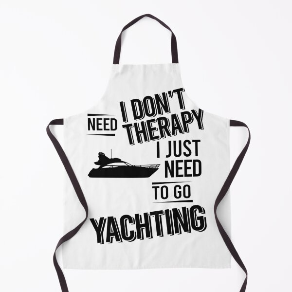 Item preview, I don't need therapy i just need to go Yachting designed and sold by Vanthuandesign.