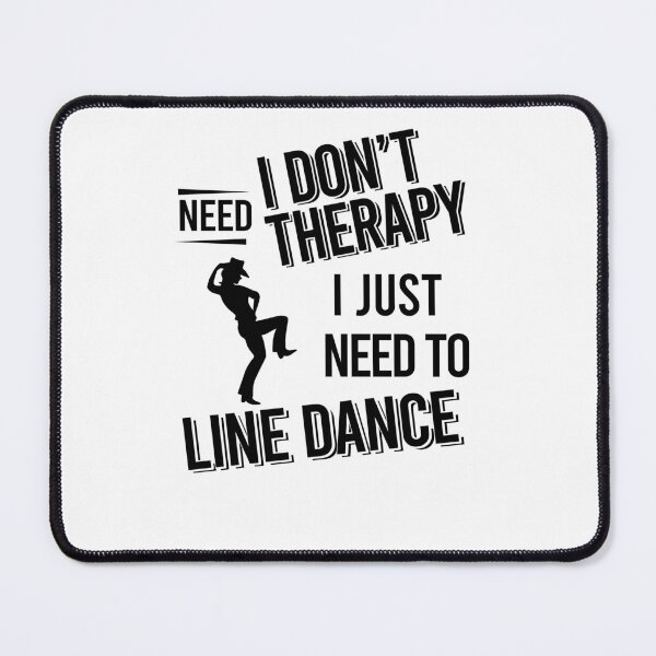 Item preview, I don't need therapy i just need to Line dance designed and sold by Vanthuandesign.