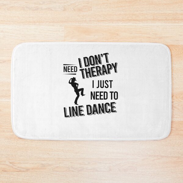 Item preview, I don't need therapy i just need to Line dance designed and sold by Vanthuandesign.