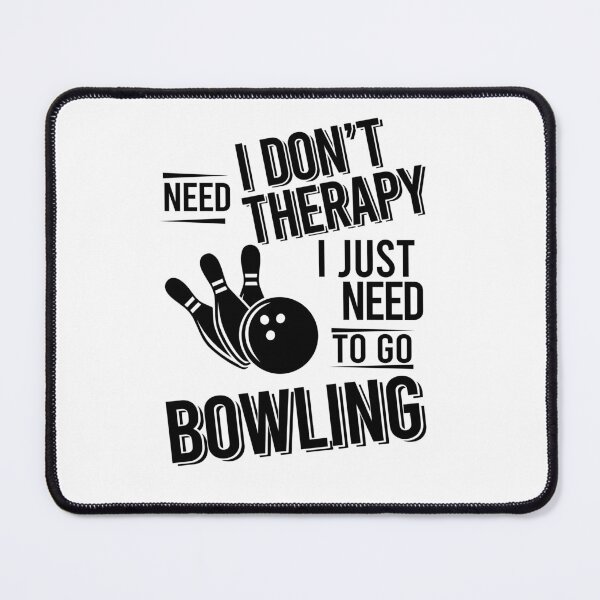 Item preview, I don't need therapy i just need to play Bowling designed and sold by Vanthuandesign.