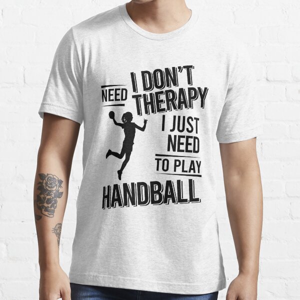 Item preview, I don't need therapy i just need to play Handball designed and sold by Vanthuandesign.