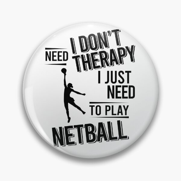 Item preview, I don't need therapy i just need to play Netball designed and sold by Vanthuandesign.