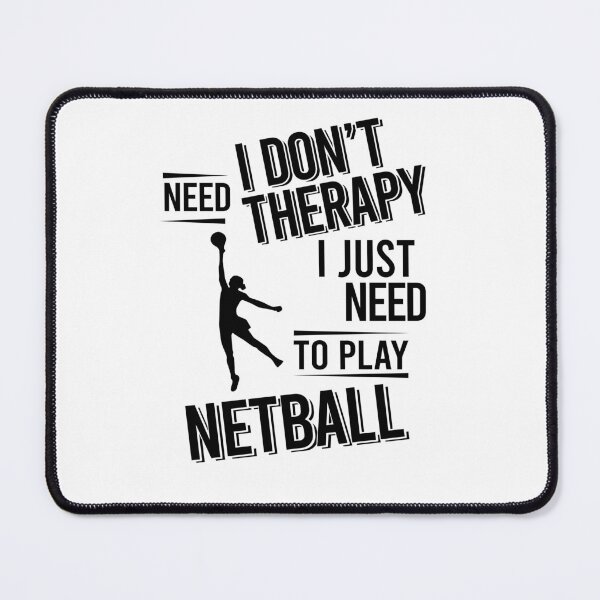 Item preview, I don't need therapy i just need to play Netball designed and sold by Vanthuandesign.