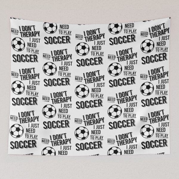 Item preview, I don't need therapy i just need to play Soccer designed and sold by Vanthuandesign.