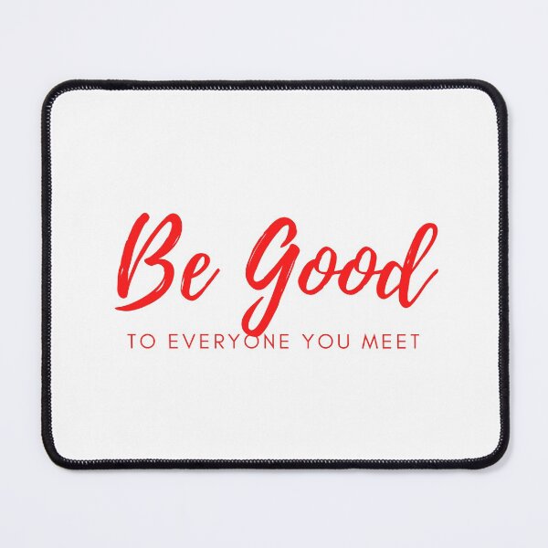 Item preview, Be good to everyone you meet designed and sold by thegamedogart.