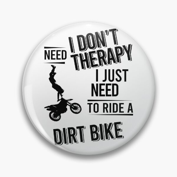 Item preview, I don't need therapy i just need To ride a dirt bike designed and sold by Vanthuandesign.