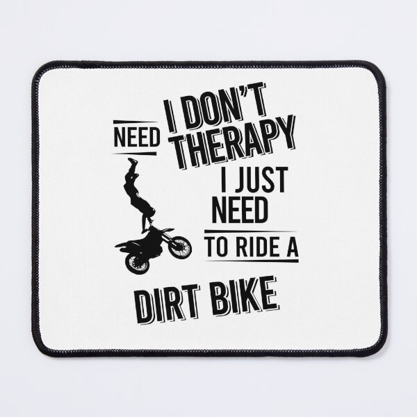 Item preview, I don't need therapy i just need To ride a dirt bike designed and sold by Vanthuandesign.