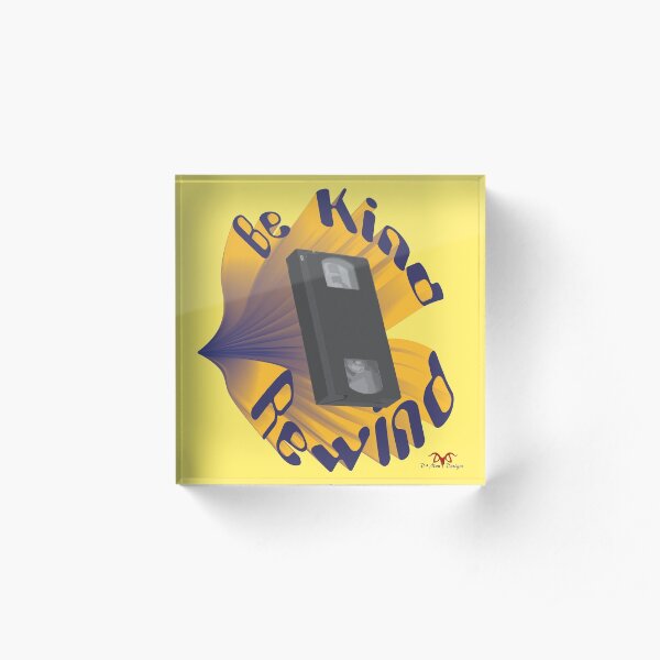 Be Kind Rewind Ver. 3 Acrylic Block