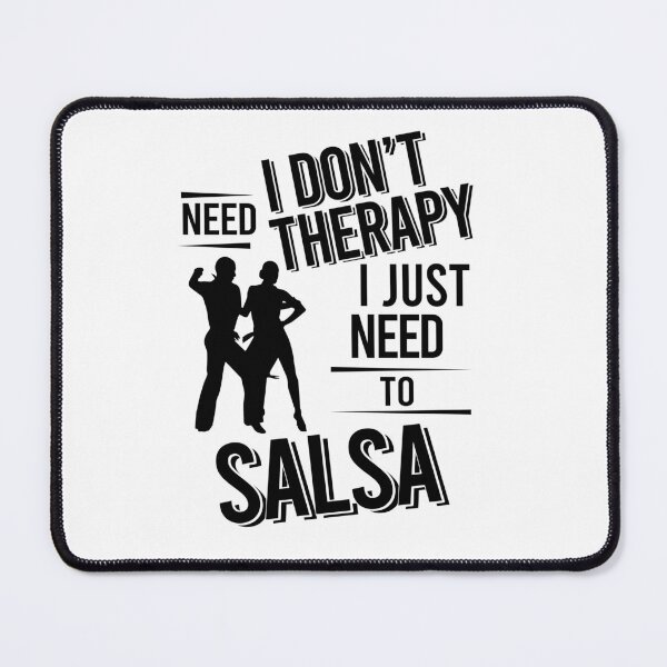 Item preview, I don't need therapy i just need to salsa dance designed and sold by Vanthuandesign.
