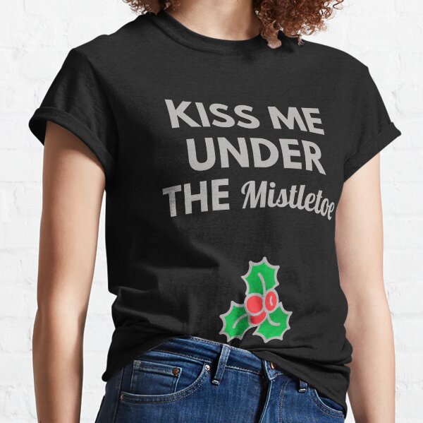 PUSHING BLACK Meet Me Under The Mistletoe Ladies T-Shirt