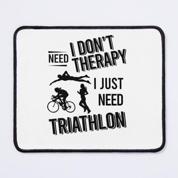 Item preview, I don't need therapy i just need Triathlon designed and sold by Vanthuandesign.