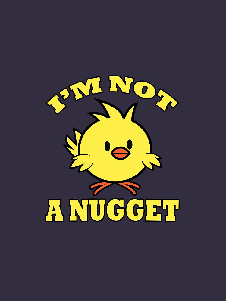 i am not a nugget t shirt