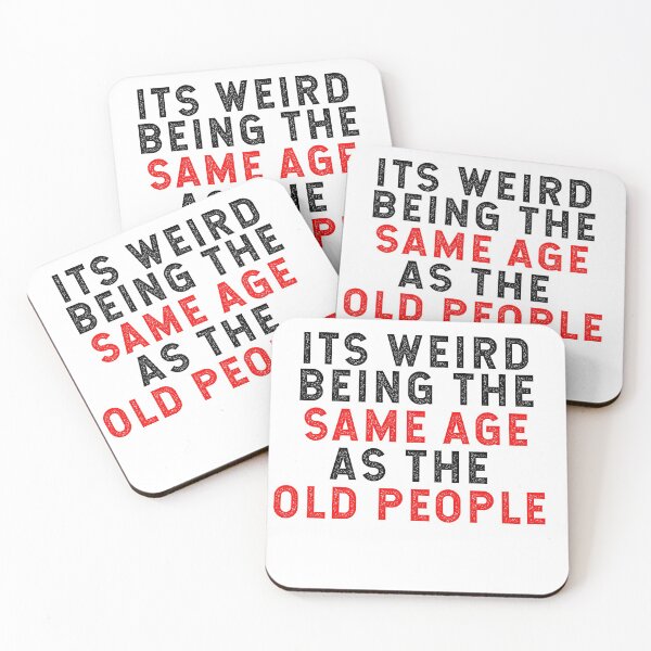 Item preview, It's Weird Being The Same Age As Old People designed and sold by Smartshirts1.