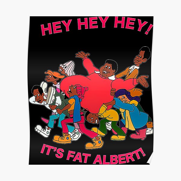 "Fat albert" Poster for Sale by Fatalbert201 | Redbubble