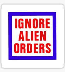 Ignore Alien Orders Sticker