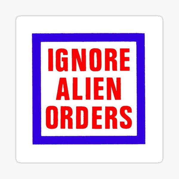 Item preview, Ignore Alien Orders designed and sold by bathroom cowboy.