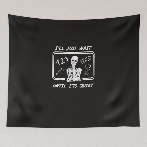 Item preview, I'll Just Wait Until It's Quiet Skeleton Teacher designed and sold by Vonfy.