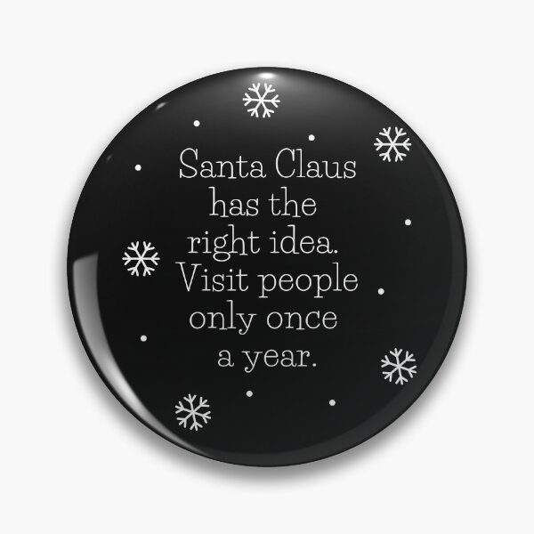 Item preview, Santa has the Right Idea, Visit People Only Once a Year designed and sold by rosendosen.