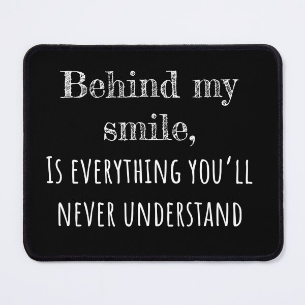 Item preview, Behind my smile is everything you'll never understand designed and sold by LoneMaverick.