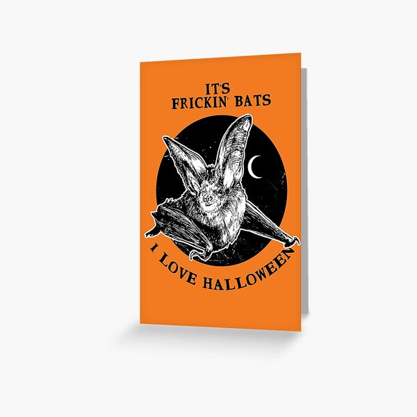 Its Frickin Bats Greeting Card