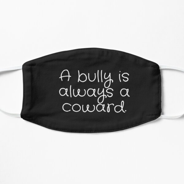 a bully is always a coward