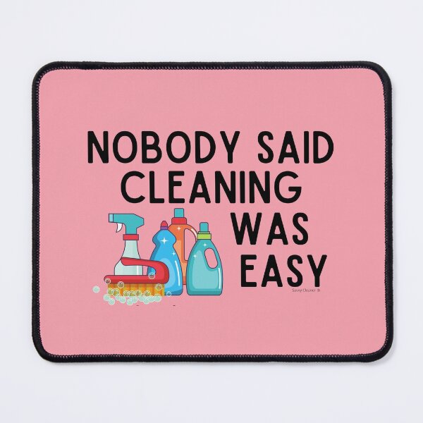 Item preview, Nobody Said Cleaning Was Easy Novelty Housekeeping Gifts designed and sold by SavvyCleaner.