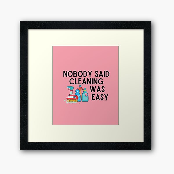Item preview, Nobody Said Cleaning Was Easy Novelty Housekeeping Gifts designed and sold by SavvyCleaner.