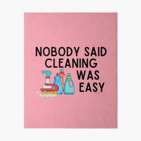 Cleaning is an Art Form Novelty Cleaning Lady Gifts Art Board Print for  Sale by SavvyCleaner