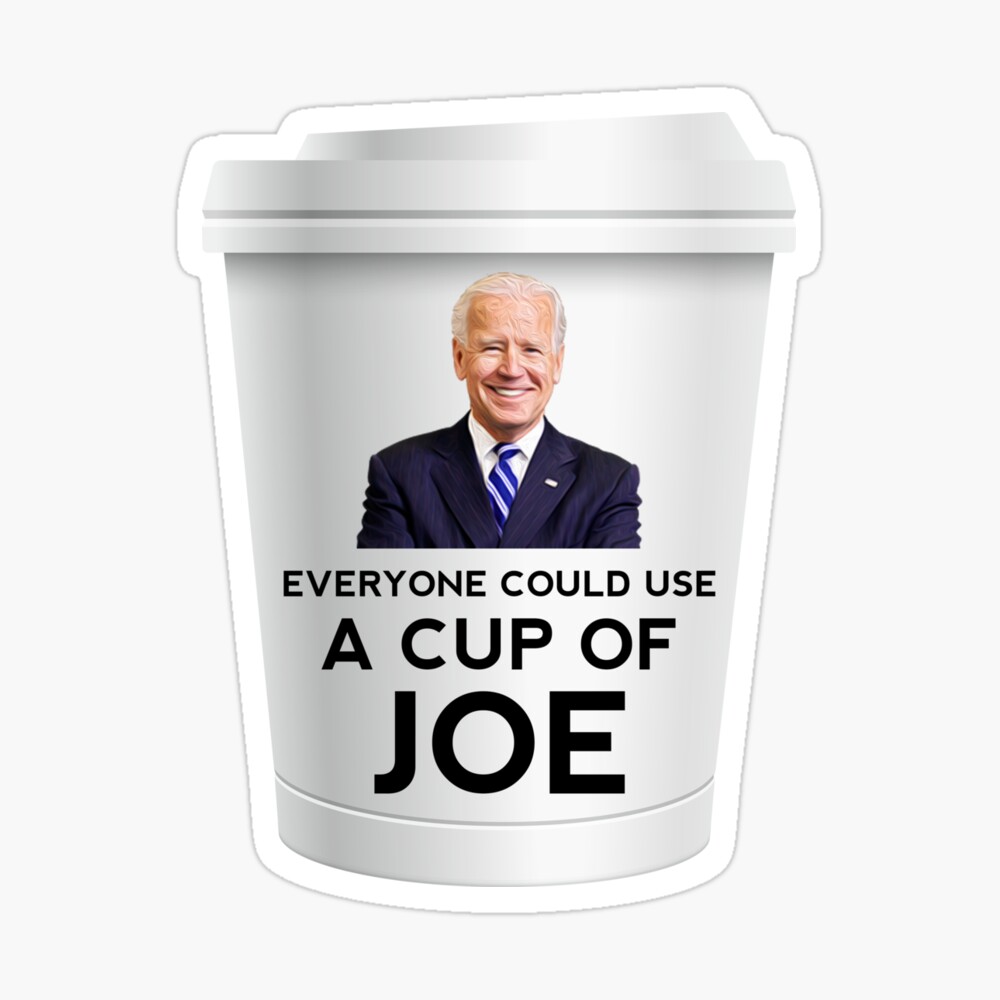 Funny Everyone Could Use A Cup Of Joe Biden Tote Bag By Etindustries Redbubble