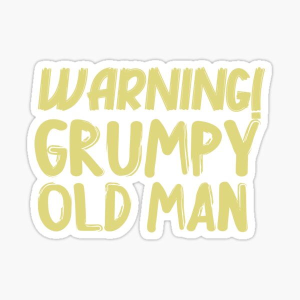 Warning Grumpy Old Man Sticker For Sale By Lostars66 Redbubble