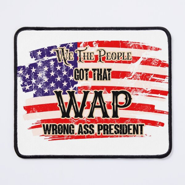 Item preview, We The People Got That Wap Wrong Ass President designed and sold by au2515.