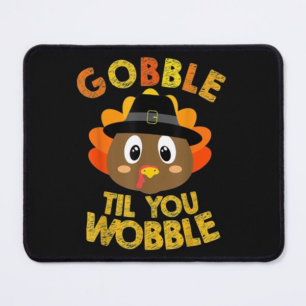 Item preview, gobble till you wobble turkey thanksgiving designed and sold by anthonybarr1205.