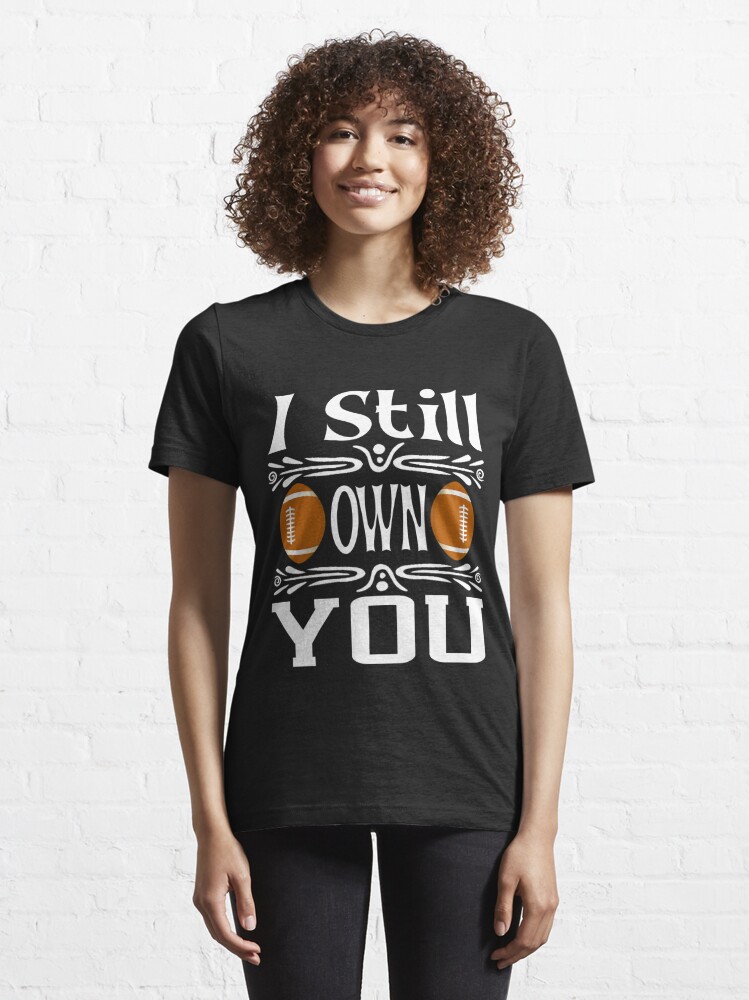 I Still Own You, Football Player, American Football Fan T-shirt for Sale  by shirtcrafts, Redbubble