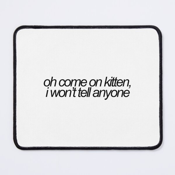 Item preview, oh come on kitten, i wont tell anyone designed and sold by emwing14.