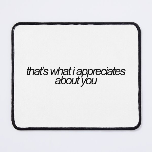 Item preview, thats what i appreciates about you designed and sold by emwing14.