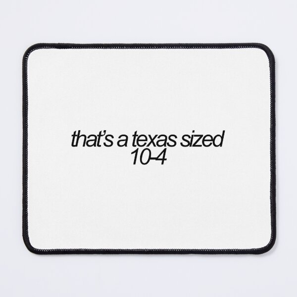 Item preview, thats a texas sized 10-4 designed and sold by emwing14.