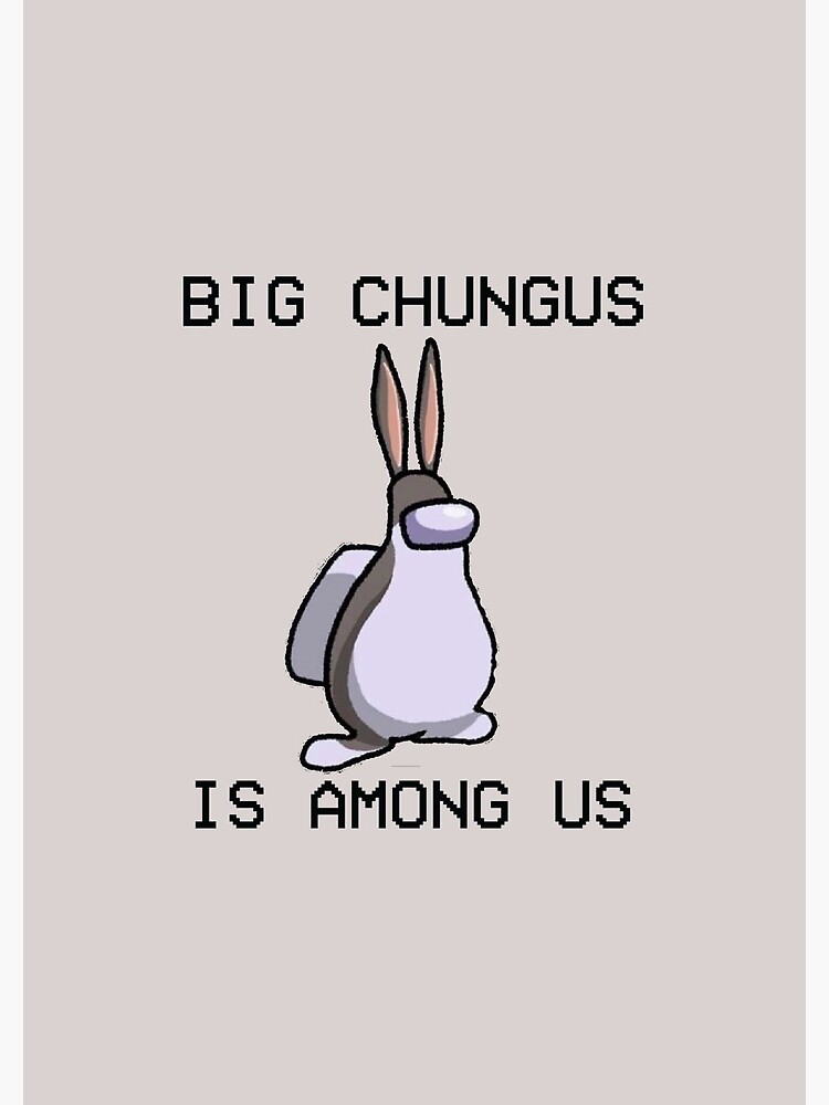 Big Chungus Is Among Us Funny Big Chungus Meme Sticker Spiral