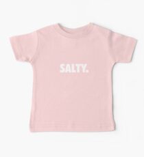 Salty. Baby Tee