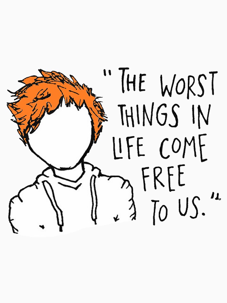 the-worst-things-in-life-come-free-to-us-quotes-t-shirt-by-angkyazizi